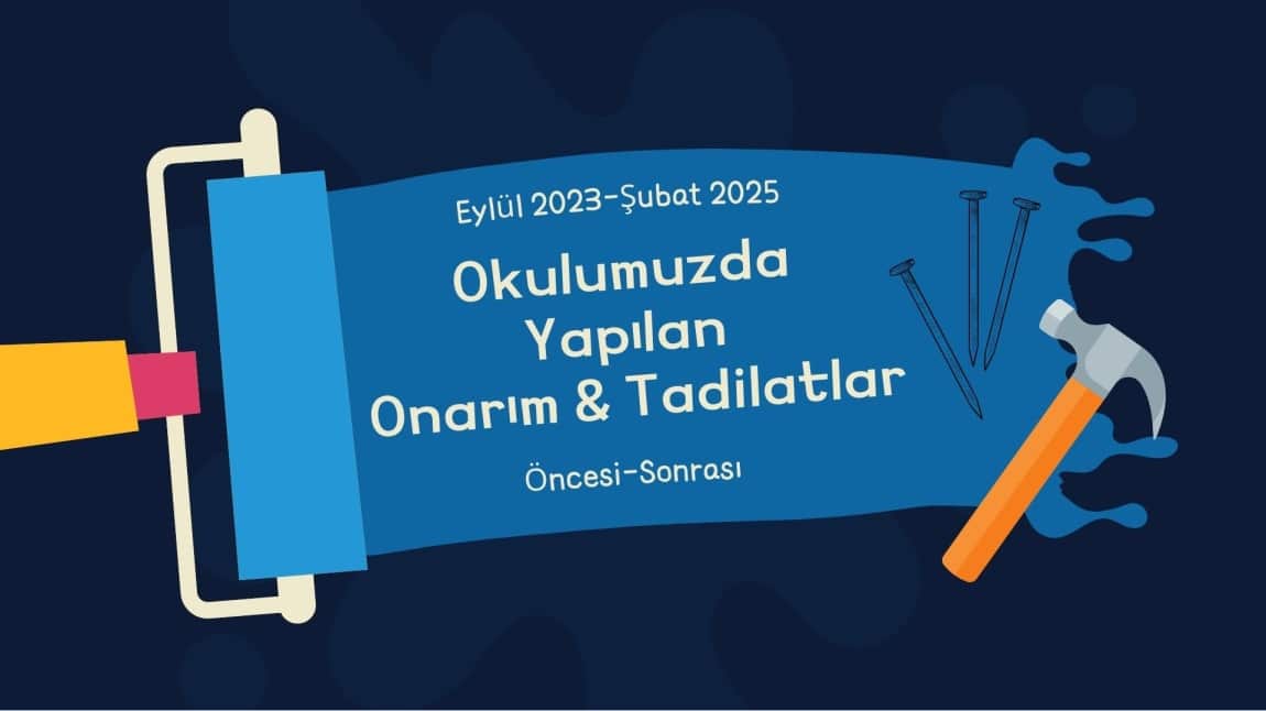 Okulumuzda Yapılan Onarım & Tadilatlar